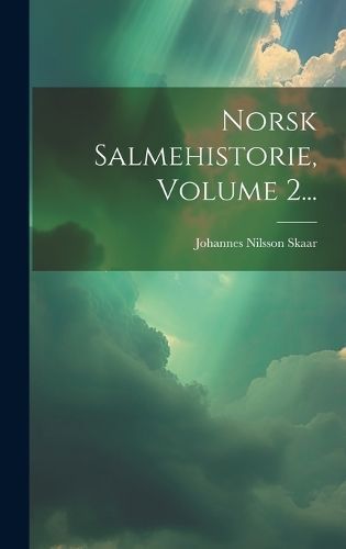 Norsk Salmehistorie, Volume 2... By Skaar 9781020535529 (Hardback)