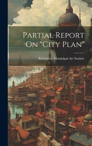 Partial Report On "city Plan" By Baltimore Municipal Art Society