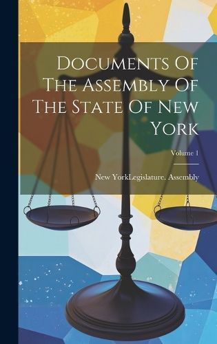 Documents Of The Assembly Of The State Of New York; Volume 1