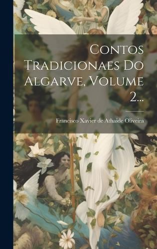 Contos Tradicionaes Do Algarve, Volume 2... 9781020543944 (Hardback)