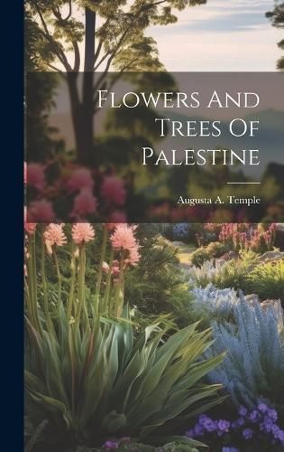 Flowers And Trees Of Palestine By Temple 9781020568848 (Hardback)