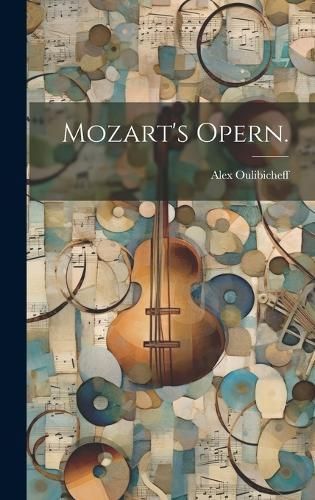 Mozart's Opern. By Oulibicheff 9781020579097 (Hardback)