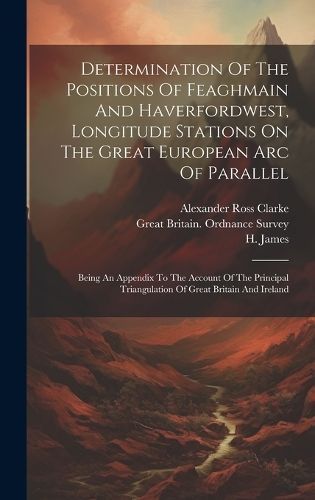 Determination Of The Positions Of Feaghmain And Haverfordwest, Longitude Stations On The Great European Arc Of Parallel
