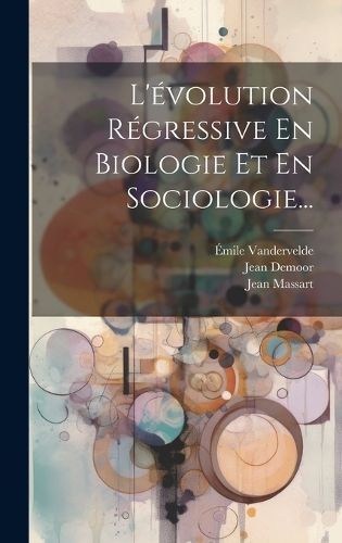 L'évolution Régressive En Biologie Et En Sociologie... By Demoor