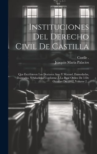 Instituciones Del Derecho Civil De Castilla By (Kingdom) 9781020588242