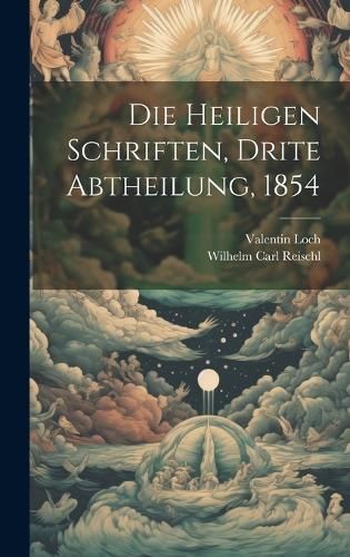 Heiligen Schriften, Drite Abtheilung, 1854 By Loch 9781020594281
