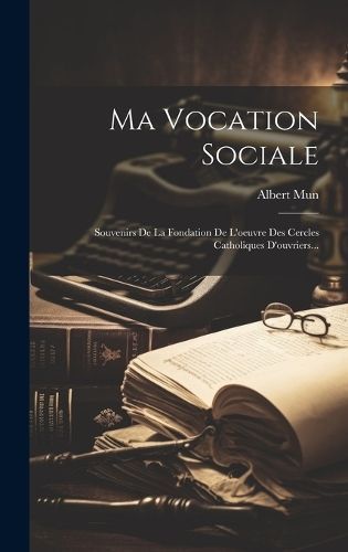 Ma Vocation Sociale By Albert Mun (Comte De) 9781020594601 (Hardback)