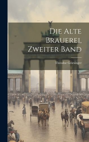 Alte Brauerei, zweiter Band By Griesinger 9781020601439 (Hardback)