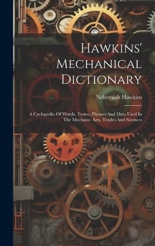 Hawkins' Mechanical Dictionary By Hawkins 9781020606953 (Hardback)