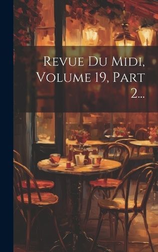 Revue Du Midi, Volume 19, Part 2... By Anonymous 9781020609565