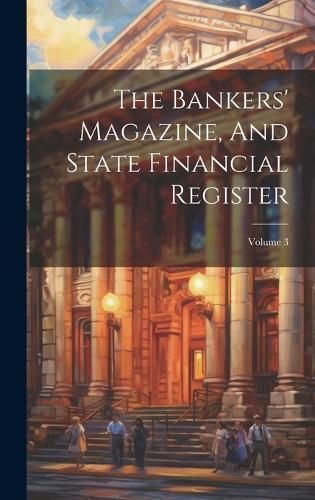 Bankers' Magazine, And State Financial Register; Volume 3 By Anonymous