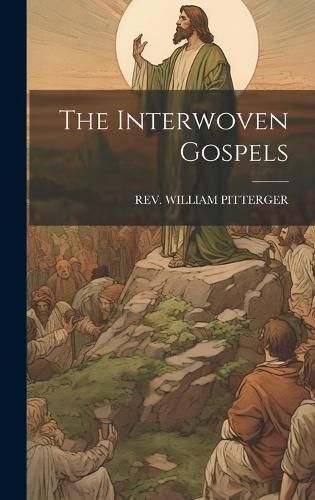 Interwoven Gospels By Pitterger 9781020618352 (Hardback)