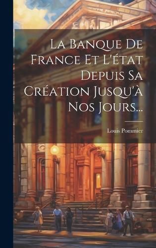 Banque De France Et L'état Depuis Sa Création Jusqu'à Nos Jours...