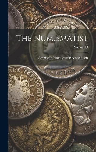 Numismatist; Volume 18 By Association 9781020620058 (Hardback)