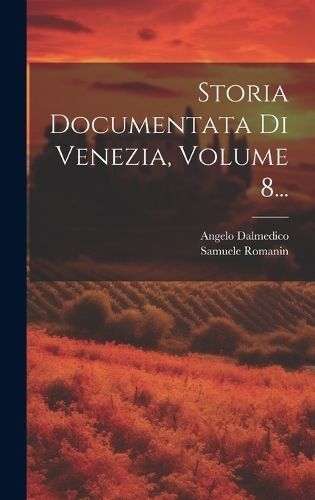 Storia Documentata Di Venezia, Volume 8... By Romanin 9781020621116