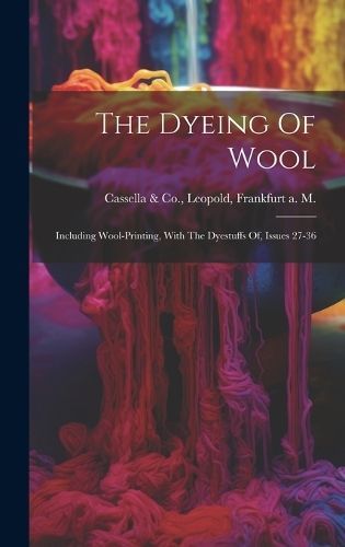 Dyeing Of Wool By Cassella & Co 9781020623257 (Hardback)
