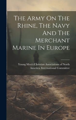Army On The Rhine, The Navy And The Merchant Marine In Europe