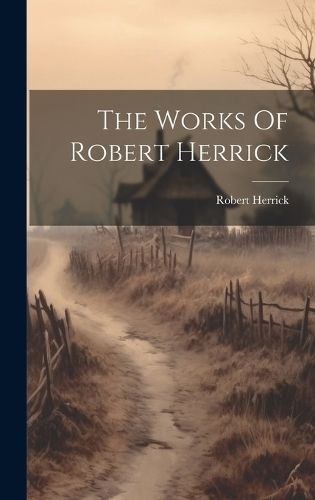 Works Of Robert Herrick By Herrick 9781020630118 (Hardback)