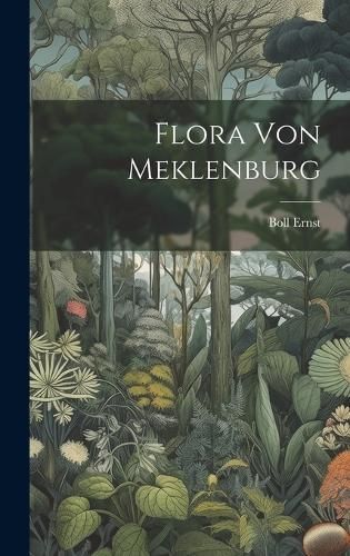 Flora von Meklenburg By Ernst 9781020636134 (Hardback)