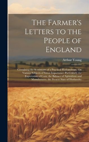 Farmer's Letters to the People of England By Young 9781020646317