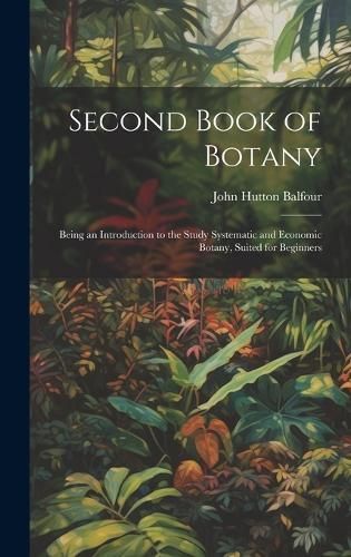 Second Book of Botany By Balfour 9781020646904 (Hardback)