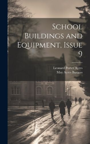School Buildings and Equipment, Issue 9 By Burgess 9781020650185