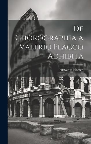 De Chorographia a Valerio Flacco Adhibita By Heeren 9781020654954