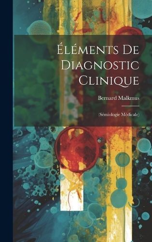 Éléments De Diagnostic Clinique By Malkmus 9781020657191 (Hardback)