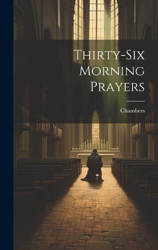 Thirty-Six Morning Prayers By Chambers 9781020660108 (Hardback)