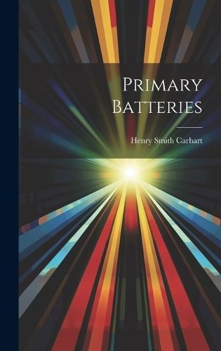 Primary Batteries By Carhart 9781020660122 (Hardback)