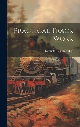 Practical Track Work By Van Auken 9781020660412 (Hardback)