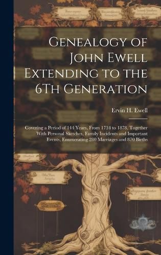 Genealogy of John Ewell Extending to the 6Th Generation By Ewell