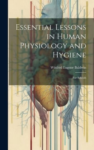Essential Lessons in Human Physiology and Hygiene By Baldwin