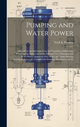 Pumping and Water Power By Bradley 9781020675928 (Hardback)
