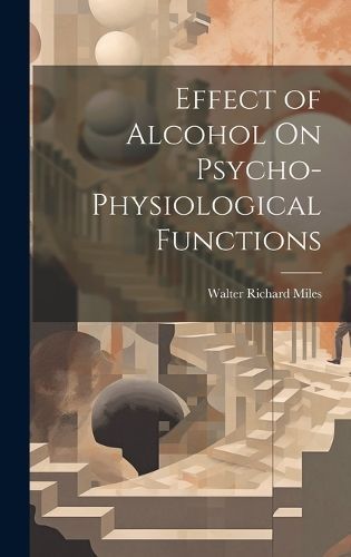 Effect of Alcohol On Psycho-Physiological Functions By Miles