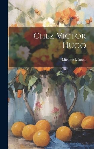 Chez Victor Hugo By Lalanne 9781020676505 (Hardback)