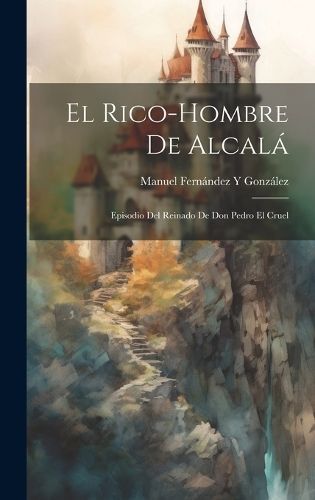 Rico-Hombre De Alcalá By González 9781020676819 (Hardback)