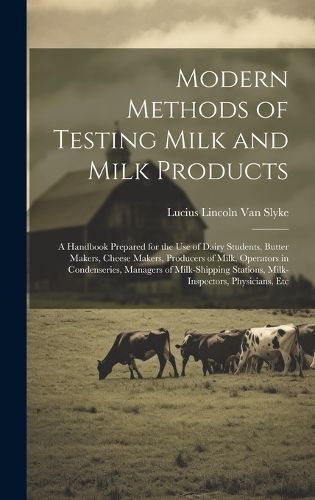 Modern Methods of Testing Milk and Milk Products By Van Slyke