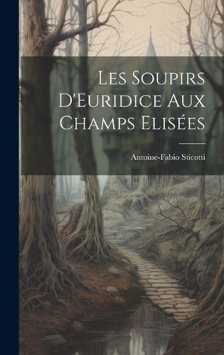 Les Soupirs D'Euridice Aux Champs Elisées By Sticotti 9781020683329