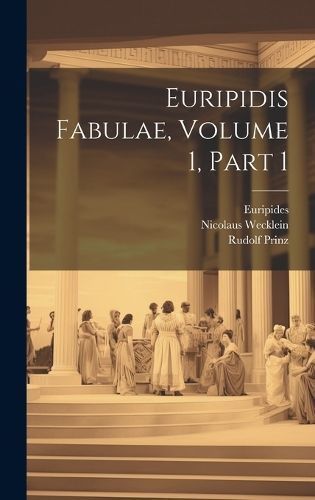 Euripidis Fabulae, Volume 1, part 1 By Euripides 9781020685545