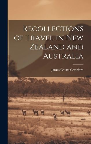 Recollections of Travel in New Zealand and Australia By Crawford