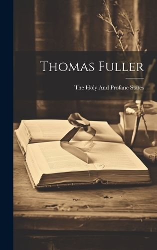 Thomas Fuller By The Holy and Profane States 9781020687594 (Hardback)