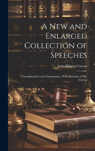 New and Enlarged Collection of Speeches By Curran 9781020692284