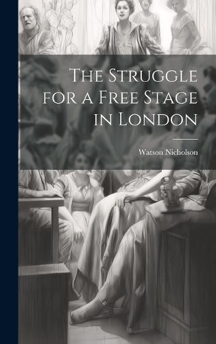 Struggle for a Free Stage in London By Nicholson 9781020694066