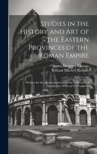 Studies in the History and Art of the Eastern Provinces of the Roman Empire