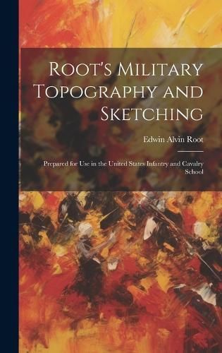 Root's Military Topography and Sketching By Root 9781020697340