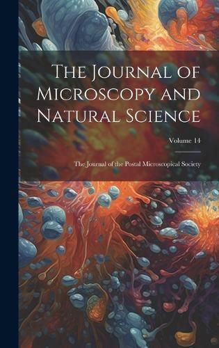 Journal of Microscopy and Natural Science By Anonymous 9781020698668