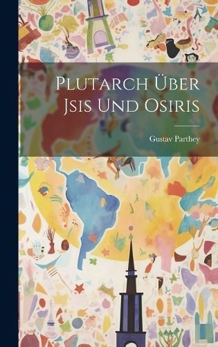 Plutarch Über Jsis Und Osiris By Parthey 9781020703799 (Hardback)