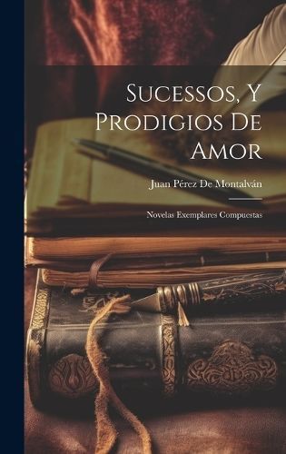 Sucessos, Y Prodigios De Amor By de Montalván 9781020709661