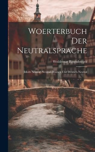 Woerterbuch Der Neutralsprache By Rosenberger 9781020710292 (Hardback)